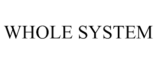 WHOLE SYSTEM