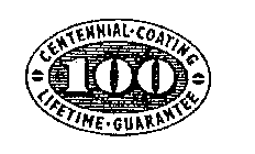 CENTENNIAL COATING 100 LIFETIME GUARANTEE