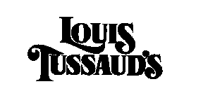 LOUIS TUSSAUD'S