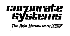 CORPORATE SYSTEMS THE RISK MANAGEMENT EDGE