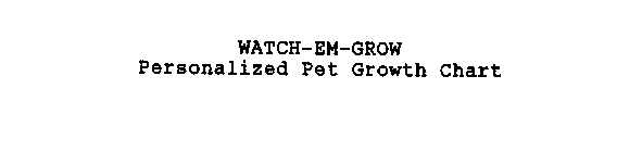 WATCH-EM-GROW PERSONALIZED PET GROWTH CHART