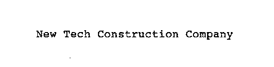 NEW TECH CONSTRUCTION COMPANY