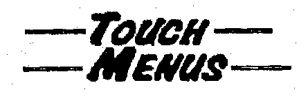 TOUCH MENUS