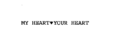 MY HEART YOUR HEART