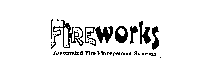 FIREWORKS AUTOMATED FIRE MANAGEMENT SYSTEMS
