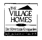 THE VILLAGE HOMES OF THE SILVERMAN COMPANIES BUILT ON TRADITION, SINCE 1919.