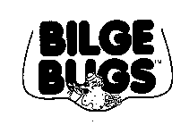 BILGE BUGS
