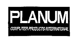 PLANUM COMPUTER PRODUCTS INTERNATIONAL