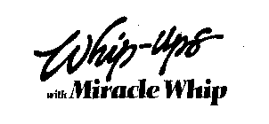 WHIP-UPS WITH MIRACLE WHIP