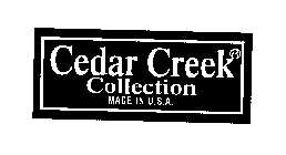 CEDAR CREEK COLLECTION MADE IN U.S.A.