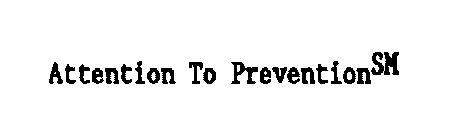 ATTENTION TO PREVENTION