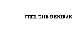FEEL THE DENIRAK