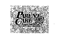 PARENT CARE BECAUSE SOMEONE YOU LOVE IS HOME AND ALONE