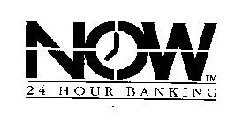 NOW 24 HOUR BANKING