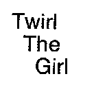 TWIRL THE GIRL