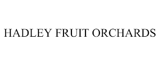 HADLEY FRUIT ORCHARDS