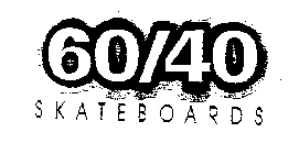 60/40 SKATEBOARDS