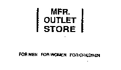 MFR. OUTLET STORE FOR MEN FOR WOMEN FOR CHILDREN