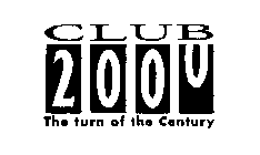 CLUB 2000 THE TURN OF THE CENTURY