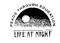 PEACE THROUGH EDUCATION LIFE AT NIGHT