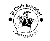 EL CLUB ESPANOL VEN A JUGAR!