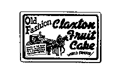 OLD FASHION CLAXTON FRUIT CAKE WORLD FAMOUS! BAKED IN THE DEEP SOUTH, ACCORDING TO A FAMOUS OLD SOUTHERN RECIPE.
