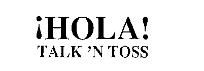 !HOLA! TALK 'N TOSS