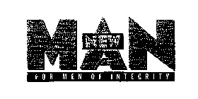 NEW MAN FOR MEN OF INTEGRITY