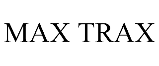 MAX TRAX