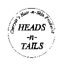 CHERYLA'S HAIR-N-SKIN PRODUCTS HEADS -N- TAILS