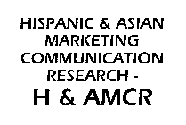 HISPANIC & ASIAN MARKETING COMMUNICATION RESEARCH - H & AMCR