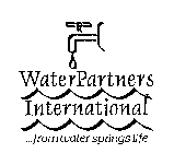 WATERPARTNERS INTERNATIONAL...FROM WATER SPRINGS LIFE