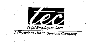 TEC TOTAL EMPLOYEE CARE A PHYSICIANS HEALTH SERVICES COMPANY