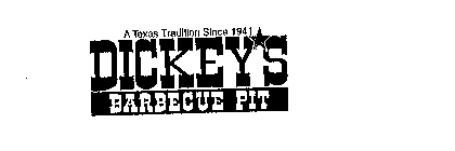 A TEXAS TRADITION SINCE 1941 DICKEY'S BARBECUE PIT