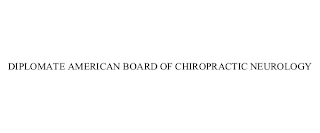 DIPLOMATE AMERICAN BOARD OF CHIROPRACTIC NEUROLOGY