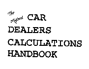 THE ORIGINAL CAR DEALERS CALCULATIONS HANDBOOK