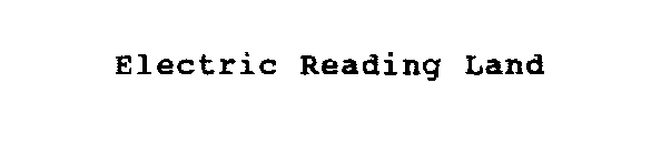 ELECTRIC READING LAND