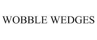 WOBBLE WEDGES