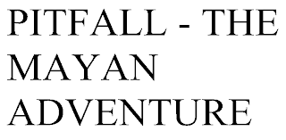 PITFALL - THE MAYAN ADVENTURE