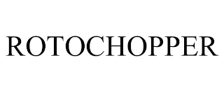 ROTOCHOPPER