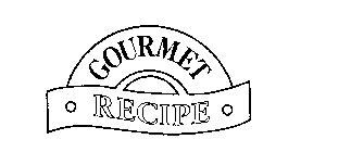 GOURMET RECIPE