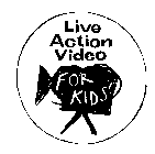 LIVE ACTION VIDEO FOR KIDS