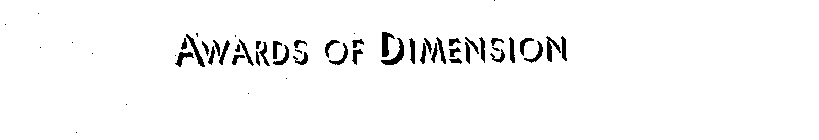 AWARDS OF DIMENSION
