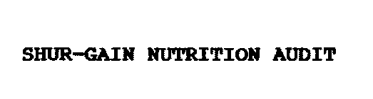 SHUR-GAIN NUTRITION AUDIT