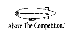 ABOVE THE COMPETITION. AIRSHIP INTERNATIONAL, LTD.