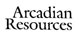 ARCADIAN RESOURCES