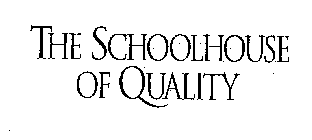 THE SCHOOLHOUSE OF QUALITY
