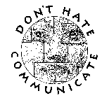 DON'T HATE COMMUNICATE