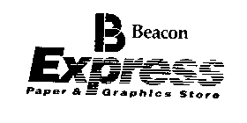 B BEACON EXPRESS PAPER & GRAPHICS STORE