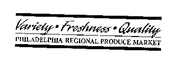 VARIETY FRESHNESS QUALITY PHILADELPHIA REGIONAL PRODUCE MARKET